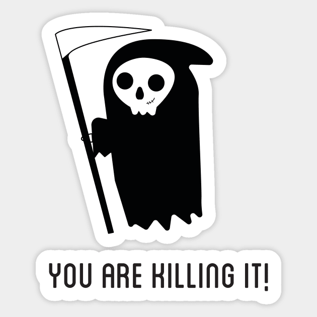 You are Killing It Sticker by EmilyK